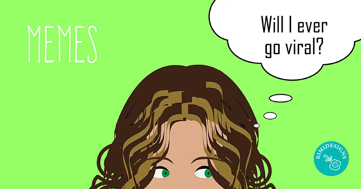 3 Best Practices For Creating Viral Memes Rimidesigns